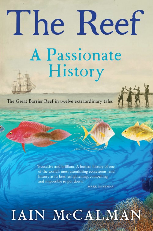 Cover from The Reef: A passionate history, by Iain McCalman. Courtesy Penguin Australia.
